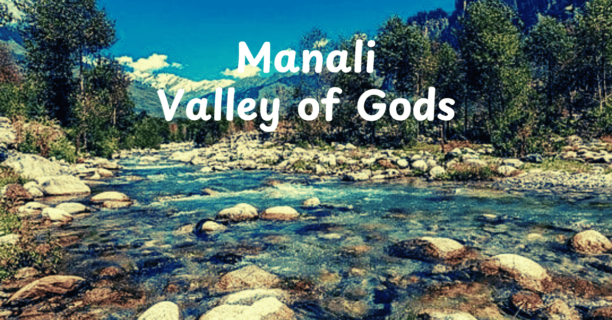 3 Manali , top 5 places to visit in Himachal Pradesh