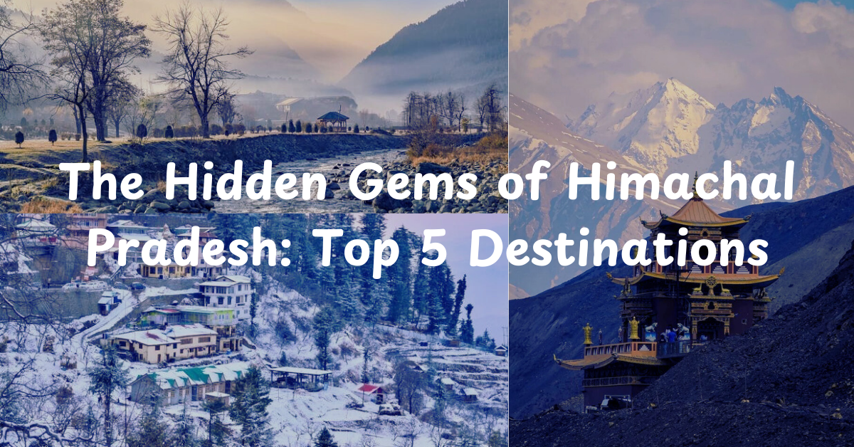 TOP 5 PLACES TO VISIT IN HIMACHAL PRADESH