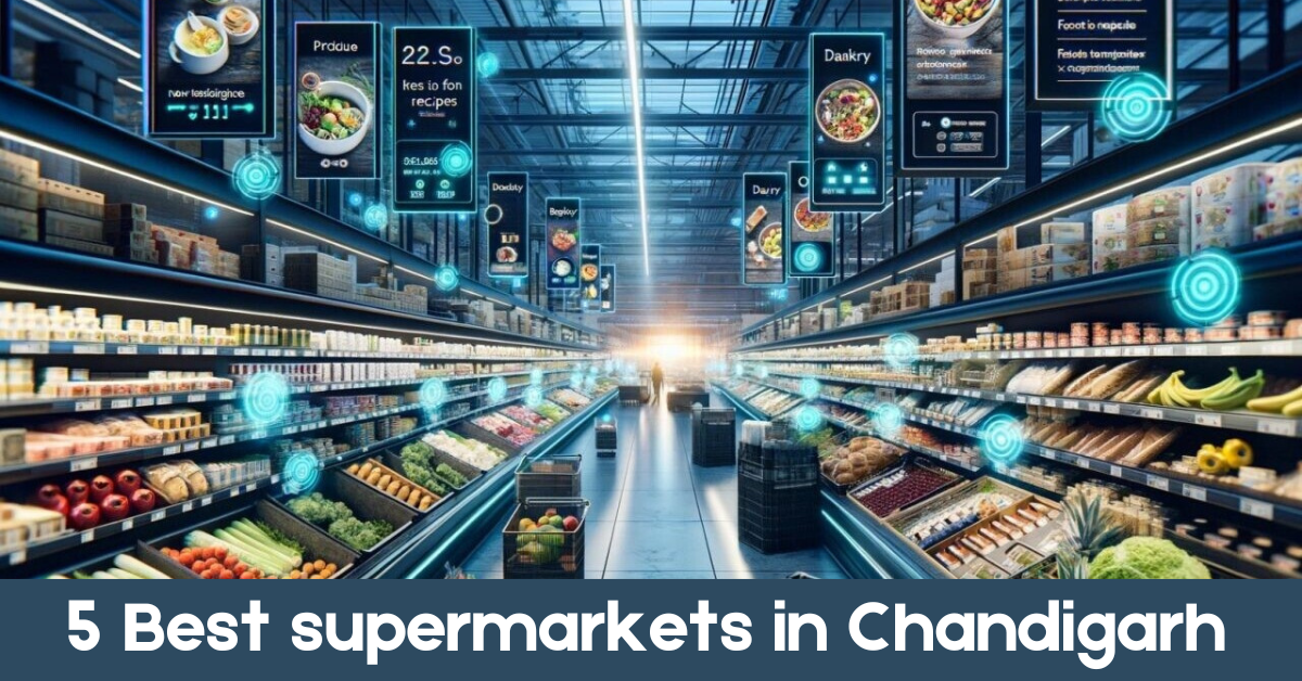 5 Best Supermarkets in Chandigarh for Shopping Groceries