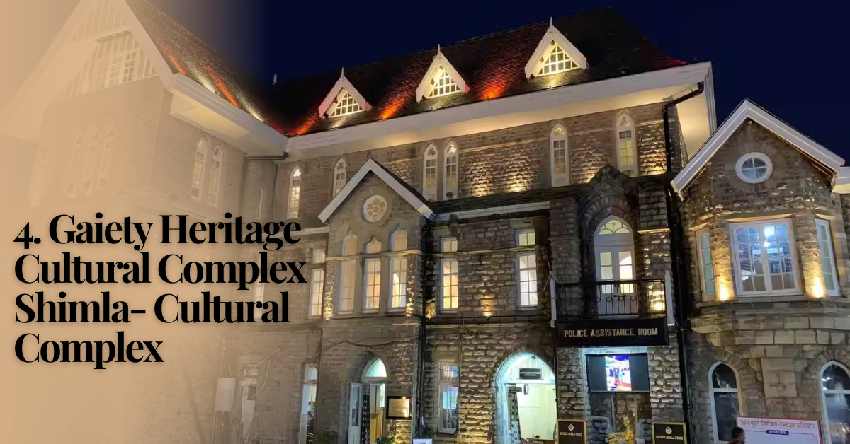 4. Gaiety Heritage Cultural Complex Shimla- Cultural Complex | Top 10 Best Places To Visit in Shimla This Holiday Season