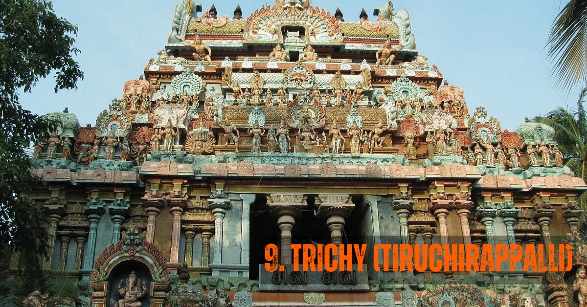 9. Trichy (Tiruchirappalli) | 10 Best Places To Visit in Tamilnadu(Must Explore in 2025)
