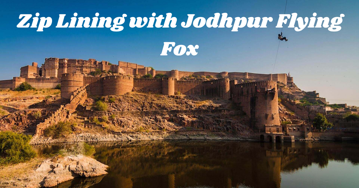 Zip Lining with Jodhpur Flying Fox