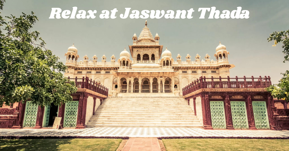Relax at Jaswant Thada
